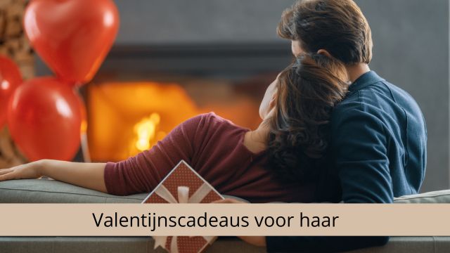 Valentijnscadeaus voor haar